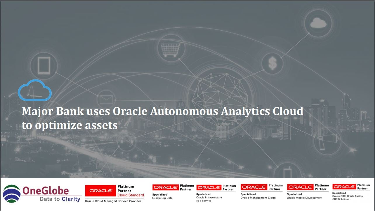 Major Bank Uses Oracle Analytics Cloud To Optimize Assets