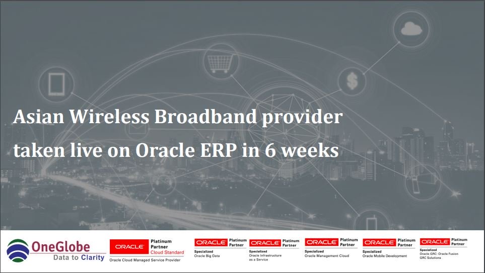asian-wireless-broadband-provider-taken-live-on-oracle-erp-in-6-weeks-1
