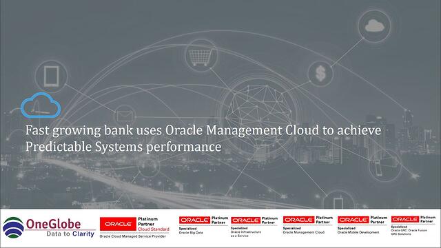 fast-growing-bank-uses-oracle-management-cloud-to-achieve-predictable-systems-performance-1
